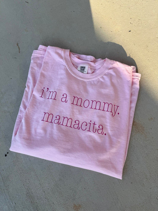 I'm A Mommy-Mamacita Tee
