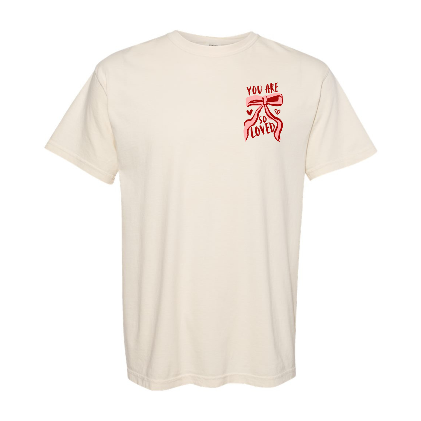 You are so loved Valentine Tee